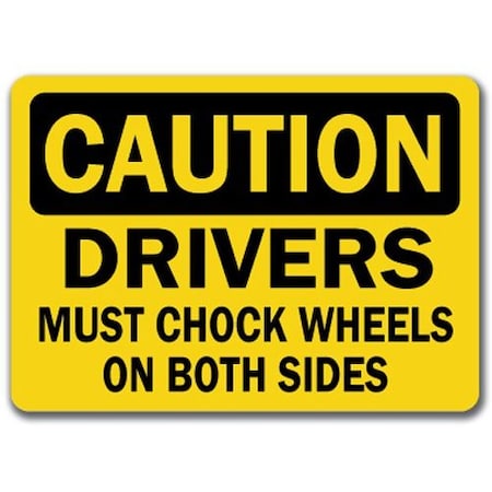 Signmission Caution Sign-Drivers Must Chock Wheels On Both Sides-10x14 OSHA Sign, 10" L, 14" H, CS-Wheel Chock 2 CS-Wheel Chock 2
